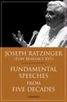 Benedict, Pope Benedict XVI, Joseph Ratzinger, Joseph Ratzinger (Pope Benedict XVI) - Fundamental Speeches from Five Decades