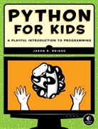 Jason Briggs, Jason R Briggs, Jason R. Briggs - Python for Kids