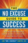 Jim Smith, Jr. Smith, Jim Smith Jr - No Excuse Guide to Success