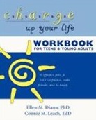 Ellen M. Diana, Ellen M. Ph. D. Diana, Connie M. Leach, Connie M. Ed D. Leach, Connie M. Ed. D. Leach - Charge Up Your Life Workbook for Teens and Young Adults