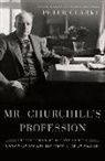 Clarke, P. F. Clarke, Peter Clarke - Mr. Churchill's Profession