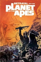 Wolfgang Baur, Corinna Bechko, Corinna Sara Bechko, Corinna Bechko, Gabriel Hardman, Richard Green... - Betrayal of the Planet of the Apes