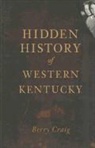 Berry Craig - Hidden History of Western Kentucky