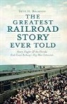 Seth H Bramson, Seth H. Bramson - The Greatest Railroad Story Ever Told