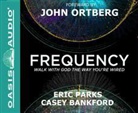 Casey Bankord, Eric Parks, Dean Gallagher - Frequency (Library Edition): Discovering Your Unique Connection to God (Audio book)