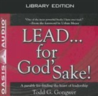 Todd G. Gongwer, Brandon Batchelar - Lead . . . for God's Sake! (Library Edition): A Parable for Finding the Heart of Leadership (Audio book)