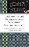 Shellie L. Hanna, Hanna Shellie L., Kerry Roberts, Kerry Hanna Roberts, Kerry L. Roberts, Kerry/ Hanna Roberts... - First-Year Experiences of Successful Superintendents