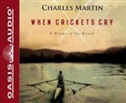 Charles Martin, Adam Verner, Adam Verner - When Crickets Cry (Audio book)