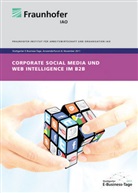 Harriet Kasper, Holger Kett, Dieter Spath, Harriet Kasper, Holger Kett, Thomas Renner... - Corporate Social Media und Web Intelligence im B2B