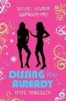 Kate Kingsley, Kingsley Kate - Dissing You Already: Young, Loaded and Fabulous