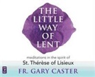 Gary Caster, Gary Caster - The Little Way of Lent (Audio book)