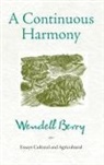 Wendell Berry - A Continuous Harmony