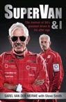 Sarel van der Merwe, Steve Smith, Sarel Van Der Merwe - Supervan and I: The Memoirs of South Africa's Greatest Driver . . . and His Alter Ego