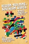 Gwinyayi A. Dzinesa, Gwinyayi Albert Dzinesa, Nagar, Dawn Nagar, Chris Sanders, Chris Saunders... - Region-Building in Southern Africa