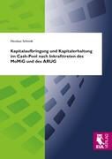 Nicolaus Schmidt - Kapitalaufbringung und Kapitalerhaltung im Cash-Pool nach Inkrafttreten des MoMiG und des ARUG