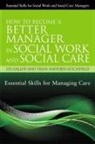 Les Gallop, Les Hafford-Letchfield Gallop, Dr. Trish Hafford-Letchfield, Trish Hafford-Letchfield - How to Become a Better Manager in Social Work and Social Care