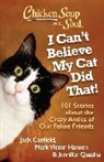 Jack Canfield, Jack (COM)/ Hansen Canfield, Mark Victor Hansen, Jennifer Quasha - I Can't Believe My Cat Did That!