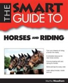 Dean Server, MARTHA WOODHAM - Smart Guide to Horses and Riding