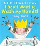 Tony Ross - I Don't Want to Wash My Hands!