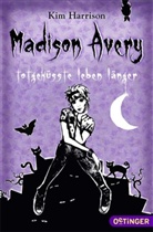Kim Harrison - Madison Avery - Totgeküsste leben länger