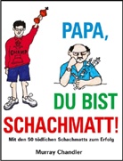 Murray Chandler - Papa Du Bist Schachmatt!