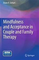 Diane R Gehart, Diane R. Gehart - Mindfulness and Acceptance in Couple and Family Therapy