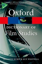 Annette Kuhn, Annette (Senior Professorial Fellow in Film Studies Kuhn, Guy Westwell, Guy (Senior Lecturer in Film Studies Westwell - Oxford Dictionary of Film Studies