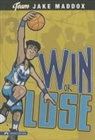 Jake Maddox, Jake/ Tiffany Maddox, Eric Stevens, Sean Tiffany - Win or Lose
