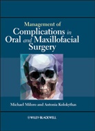 Antonia Kolokythas, Michael Miloro, Michael Kolokythas Miloro, Michael/ Kolokythas Miloro, Kolokythas, Kolokythas... - Management of Complications in Oral and Maxillofacial Surgery