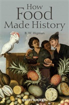 Higman, B W Higman, B. W. Higman, B. W. (Australian National University Higman, Bw Higman - How Food Made History