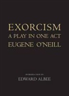 &amp;apos, Eugene Gladstone neill, O&amp;, O&amp;apos, Eugene O'Neill, Eugene Gladstone O'Neill... - Exorcism