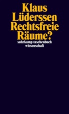 Klaus Lüderssen - Rechtsfreie Räume?