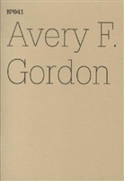 Avery Gordon, Avery F Gordon, Avery F. Gordon, Ines Schaber - Avery F. Gordon