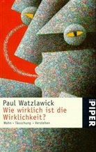 Paul Watzlawick - Wie wirklich ist die Wirklichkeit?