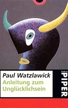 Paul Watzlawick - Anleitung zum Unglücklichsein