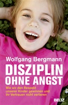 Wolfgang Bergmann - Disziplin ohne Angst