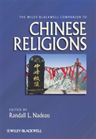 Randall Nadeau, Randall L. Nadeau, Randall L. (Trinity University Nadeau, Rl Nadeau, Randal L Nadeau, Randall L Nadeau... - Wiley-Blackwell Companion to Chinese Religions