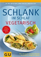 Anna Cavelius, Angelika Ilies, Detlef (Dr. med.) Pape - Schlank im Schlaf vegetarisch