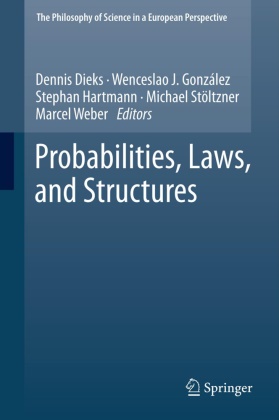 Dennis Dieks, Wenceslao J. Gonzalez, Stephan Hartmann, Stephan Hartmann et al, Wencesla J Gonzalez, Wenceslao J Gonzalez... - Probabilities, Laws, and Structures