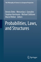 Dennis Dieks, Wenceslao J. Gonzalez, Stephan Hartmann, Stephan Hartmann et al, Wencesla J Gonzalez, Wenceslao J Gonzalez... - Probabilities, Laws, and Structures