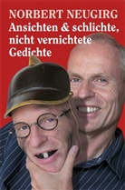 Norbert Neugirg, Norma Susanne Desing, Wolfgang Benkhardt - Ansichten und schlichte, nicht vernichtete Gedichte