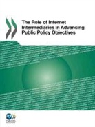 Oecd Publishing, Organisation for Economic Co-Operation and Develop, Organization For Economic Cooperation An - Role of Internet Intermediaries in Advancing Public Policy Objectives