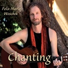 Felix M. Woschek, Felix Maria Woschek - Chanting, Audio-CD (Hörbuch)