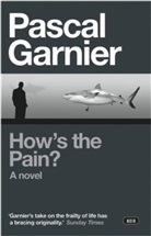 Pascal Garnier - How's the Pain?: Shocking, hilarious and poignant noir