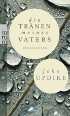 John Updike - Die Tränen meines Vaters