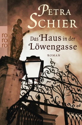 Petra Schier - Das Haus in der Löwengasse - Roman. Originalausgabe