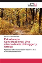 Ana María Zlachevsky Ojeda - Psicoterapia Conversacional: Una mirada desde Heidegger y Ortega