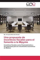 Ma Enriqueta Mancilla Rendón, Ma. Enriqueta Mancilla Rendón - Una propuesta de incentivos fiscales para el fomento a la Mipyme