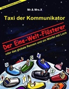 Mr &amp; Mrs X, Mr. &amp; Mrs. X, X - Taxi der Kommunikator: Der Eine-Welt-Flüsterer