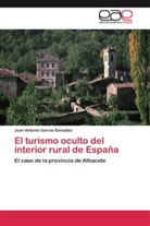 Juan Antonio García González - El turismo oculto del interior rural de España